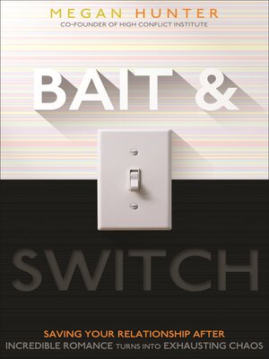 cover image of Bait & Switch: Saving Your Relationship After Incredible Romance Turns Into Exhausting Chaos